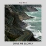 Drive Me Slowly