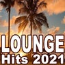 Lounge Hits 2021 (The Best Mix of Soft House, Ibiza Lounge, Chill House & Sunset Lounge Music)