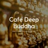 Cafe Deep Buddha - Deep Lounge Chill And World Beat, Vol. 12