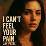 I Can't Feel Your Pain