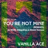 Youre Not Mine (Remixes)
