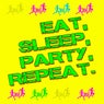 Eat, Sleep, Party, Repeat.