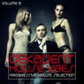 Dekadent House Vibes Volume 5