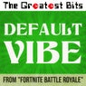 Default Vibe (from "Fortnite Battle Royale")
