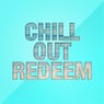 Chill out Redeem