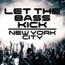 Let The Bass Kick In New York