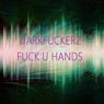 Fuck U Hands (Original Mix)