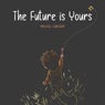 The Future Is Yours