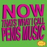 NOW THATS WHAT I CALL PENIS MUSIC
