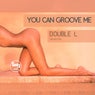 You Can Groove Me