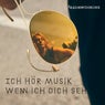 Ich hoer Musik wenn ich dich seh (Nacht und Tag Mix)