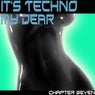 It's Techno My Dear 7