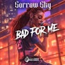 Bad For Me