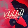 Vulgo Malvadinha