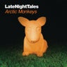 Late Night Tales : Arctic Monkeys - Remastered