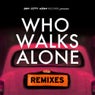 Who Walks Alone (Remixes)