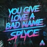 You Give Love A Bad Name