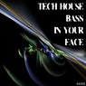 Tech House Bass in Your Face