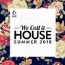 We Call It House - Summer 2018