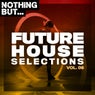Nothing But... Future House Selections, Vol. 06