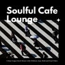 Soulful Cafe Lounge - Urban Vogue Style Music With Chillout, Jazz, RnB And Soul Vibes. Vol. 27