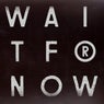 Wait for Now (Pepe Bradock Remixes)