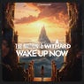 Wake up Now