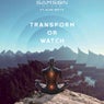 Transform or Watch (feat. Alan Watts)