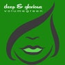 Deep & Glorious - Volume Green