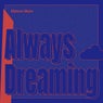 Always Dreaming