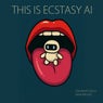 THIS IS ECSTASY AI (Original Extended)