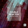 Double Reaktion Remixes
