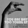You Are Way Too Young EP