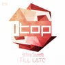 Till Late Ep