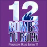 12 Bombs To Rock - Progressive House Edition 11