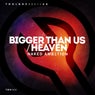 Bigger Than Us / Heaven