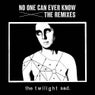 No One Can Ever Know the Remixes