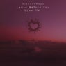 Leave before you love me