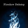 Fireshow Dubstep