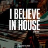 I Believe In House