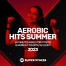 Aerobic Hits Summer 2023: 60 Minutes Mixed for Fitness & Workout 135 bpm/32 Count