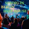 SPRING IN BERLIN DEEP HOUSE