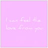 I Can Feel the Love from You