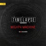 Mighty Machine (Timelapse Mix)