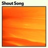 Shout Song
