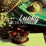Lucky Morning, Vol. 1 (Sunny & Easy Relax Tunes)