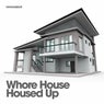 Whore House Housed Up