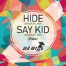 Hide / Say Kid