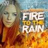 Fire To The Rain