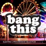 Bang This! - Electro & Progressive Selection Vol. 14